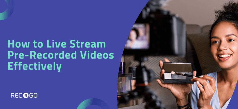 How To Live Stream Pre-Recorded Videos Effectively (Guide) - RECnGO